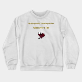 Cultivating Palates, Cultivating Passions: Wine Lover's Tale Wine Connoisseur Crewneck Sweatshirt